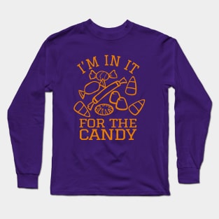 I'm In It For The Candy Long Sleeve T-Shirt